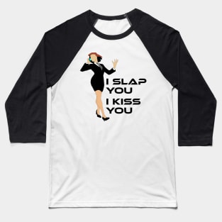 I slap you I kiss you Baseball T-Shirt